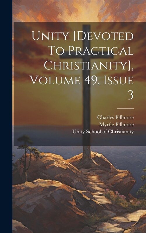 Unity [devoted To Practical Christianity], Volume 49, Issue 3 (Hardcover)