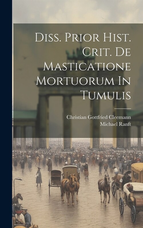 Diss. Prior Hist. Crit. De Masticatione Mortuorum In Tumulis (Hardcover)
