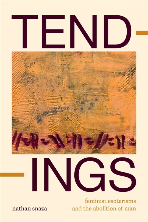 Tendings: Feminist Esoterisms and the Abolition of Man (Paperback)