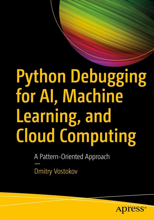 Python Debugging for Ai, Machine Learning, and Cloud Computing: A Pattern-Oriented Approach (Paperback)