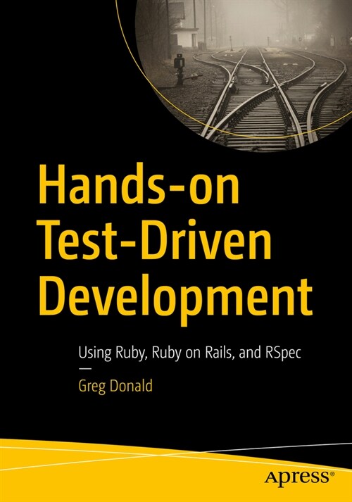 Hands-On Test-Driven Development: Using Ruby, Ruby on Rails, and Rspec (Paperback)