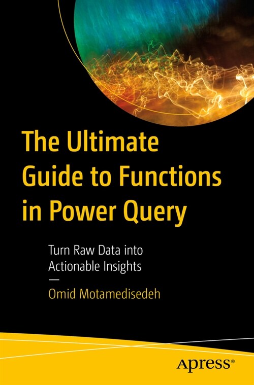 The Ultimate Guide to Functions in Power Query: Turn Raw Data Into Actionable Insights (Paperback)