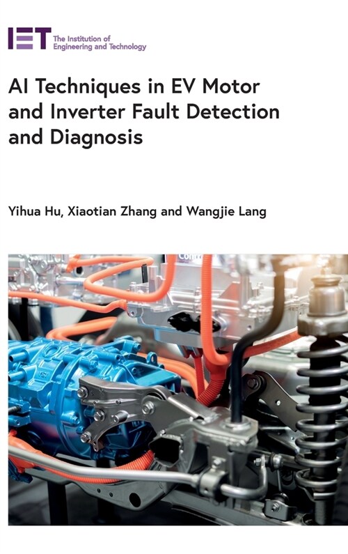 AI Techniques in Ev Motor and Inverter Fault Detection and Diagnosis (Hardcover)