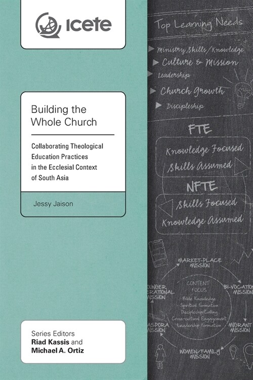 Building the Whole Church: Collaborating Theological Education Practices in the Ecclesial Context of South Asia (Paperback)