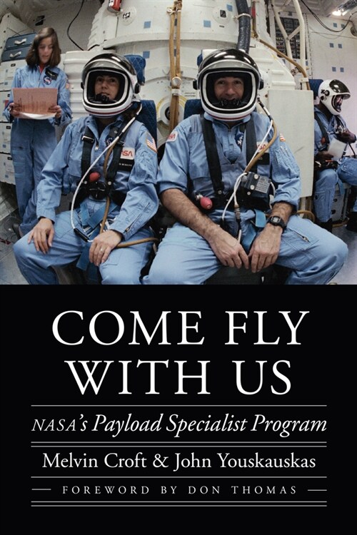 Come Fly with Us: Nasas Payload Specialist Program (Paperback)