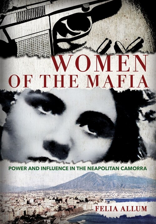 Women of the Mafia: Power and Influence in the Neapolitan Camorra (Hardcover)