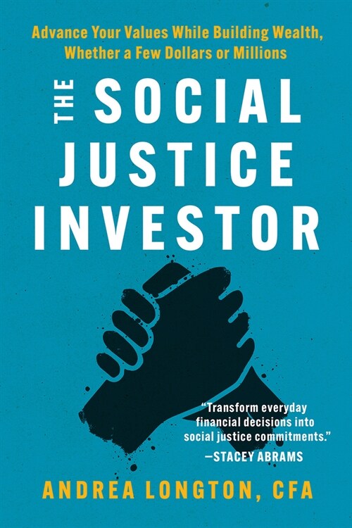 The Social Justice Investor: Advance Your Values While Building Wealth, Whether a Few Dollars or Millions (Paperback)