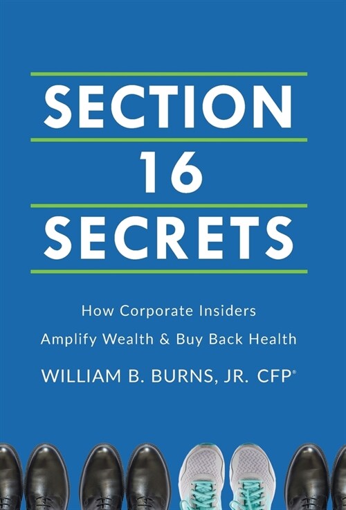 Section 16 Secrets: How Corporate Insiders Amplify Wealth & Buy Back Health (Hardcover)