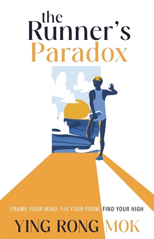 The Runners Paradox: Frame Your Mind, Fix Your Form, Find Your High (Paperback)