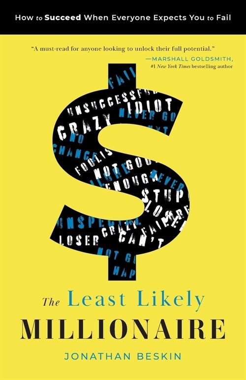 The Least Likely Millionaire: How to Succeed When Everyone Expects You to Fail (Paperback)