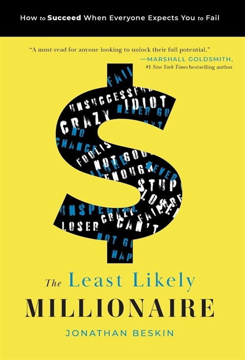 The Least Likely Millionaire: How to Succeed When Everyone Expects You to Fail (Hardcover)