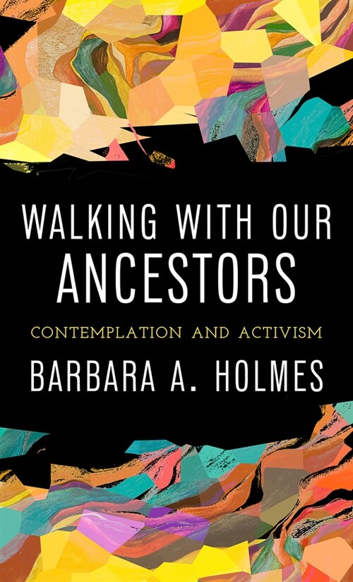 Walking with Our Ancestors: Contemplation and Activism (Paperback)