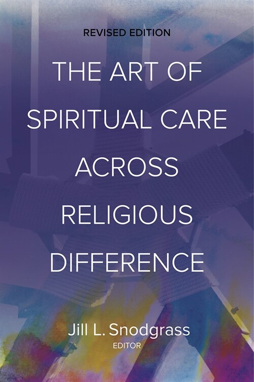 The Art of Spiritual Care Across Religious Difference: Revised Edition (Paperback, 2, Revised)