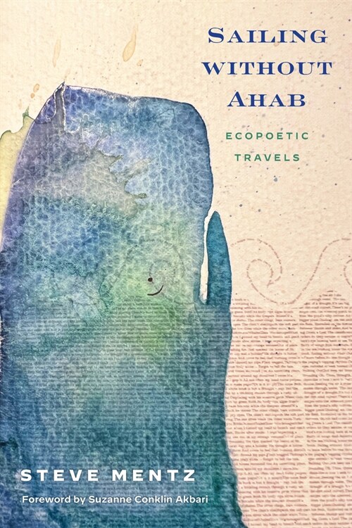 Sailing Without Ahab: Ecopoetic Travels (Paperback)