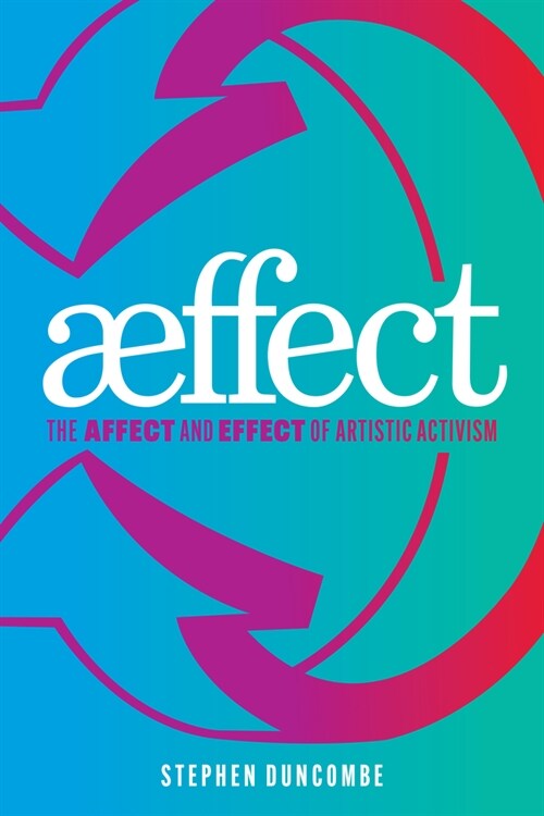 Aeffect: The Affect and Effect of Artistic Activism (Hardcover)