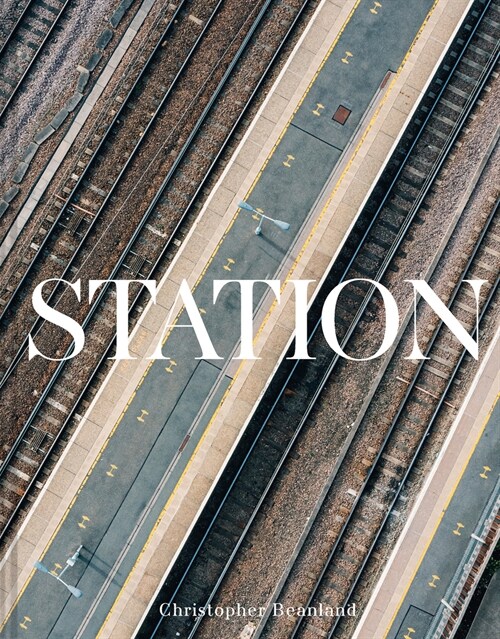 Station : A journey through 20th and 21st century railway architecture and design (Hardcover)