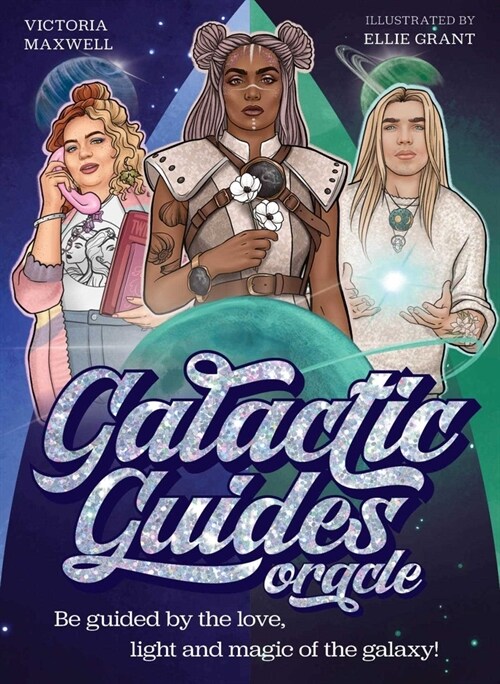 Galactic Guides Oracle: Be Guided by the Love, Light and Magic of the Galaxy! (Other, Not for Online)