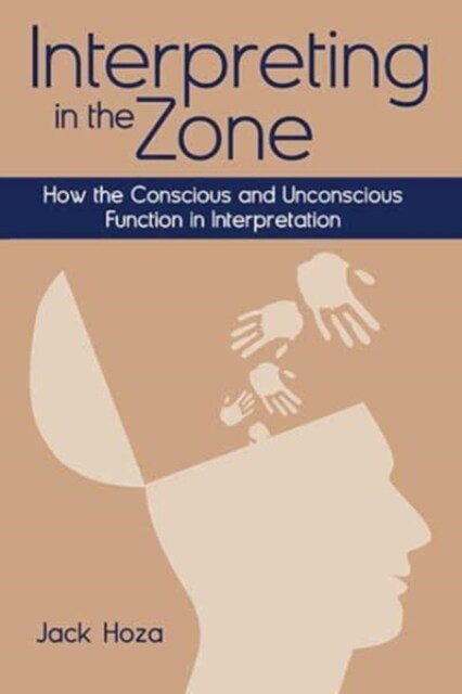 Interpreting in the Zone: How the Conscious and Unconscious Function in Interpretation (Paperback)