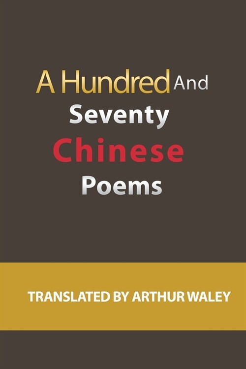 A Hundred and Seventy Chinese Poems (Paperback)