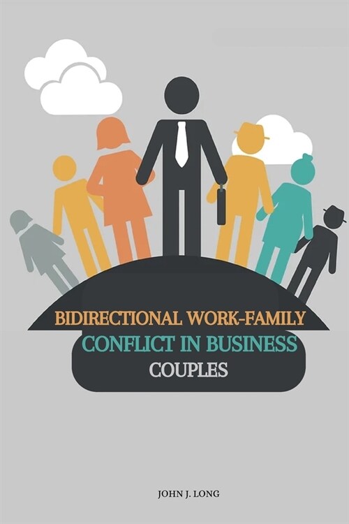 Bidirectional work-family conflict in business couples (Paperback)