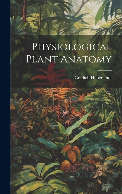 Physiological Plant Anatomy (Hardcover)