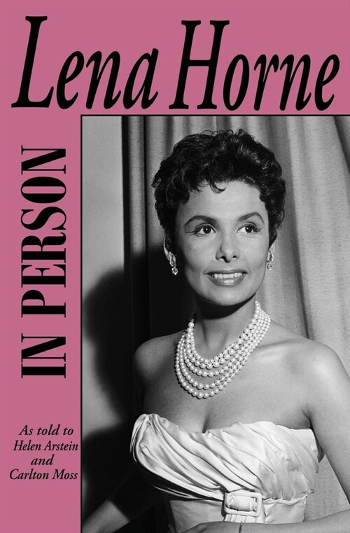 In Person-Lena Horne: as told to Helen Arstein and Carlton Moss (Paperback)