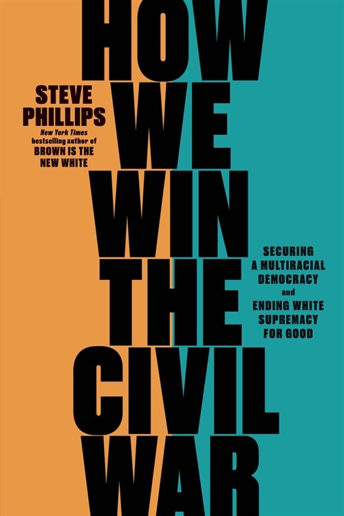 How We Win the Civil War : Securing a Multiracial Democracy and Ending White Supremacy for Good (Paperback)