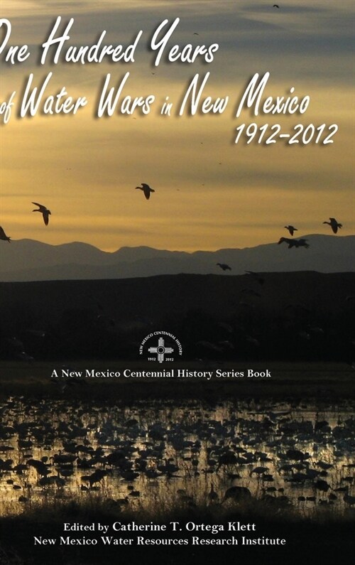 One Hundred Years of Water Wars in New Mexico, 1912-2012: A New Mexico Centennial History Series Book (Hardcover)