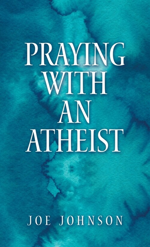 Praying With An Atheist (Hardcover)