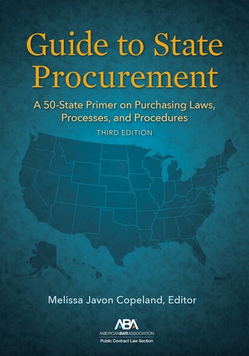 Guide to State Procurement: A 50-State Primer on Purchasing Laws, Processes, and Procedures, Third Edition (Paperback)