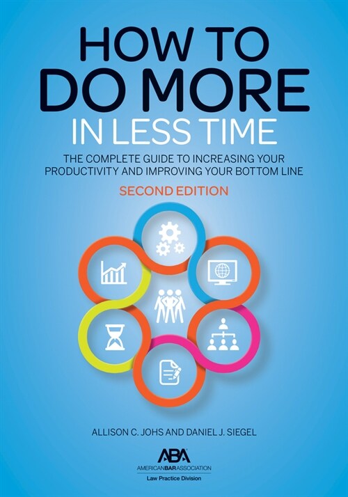 How to Do More in Less Time: The Complete Guide to Increasing Your Productivity and Improving Your Bottom Line, Second Edition (Paperback)