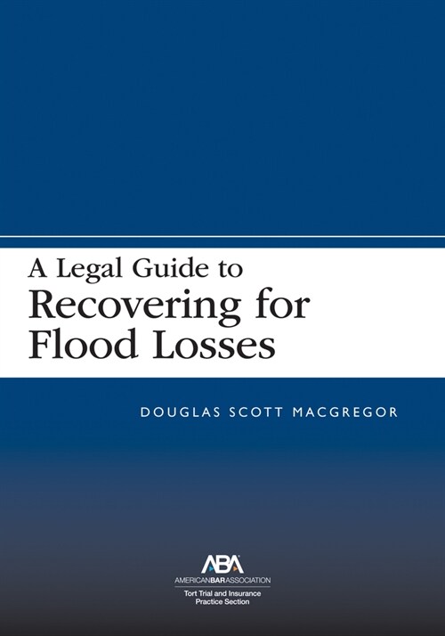 A Legal Guide to Recovering for Flood Losses (Paperback)