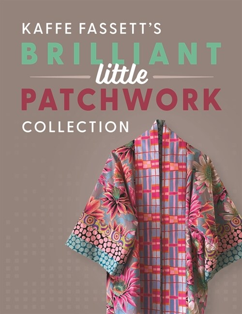 Kaffe Fassetts Brilliant Little Patchwork Collection (Paperback)