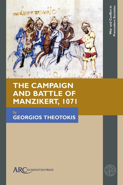 The Campaign and Battle of Manzikert, 1071 (Hardcover)