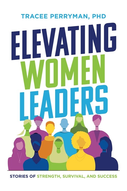 Elevating Women Leaders: Stories of Strength, Survival and Success (Paperback)