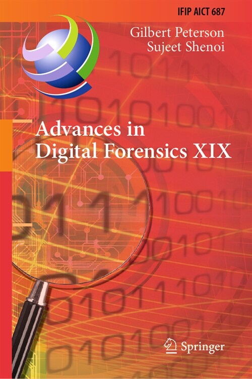 Advances in Digital Forensics XIX: 19th Ifip Wg 11.9 International Conference, Icdf 2023, Arlington, Virginia, Usa, January 30-31, 2023, Revised Selec (Hardcover, 2023)