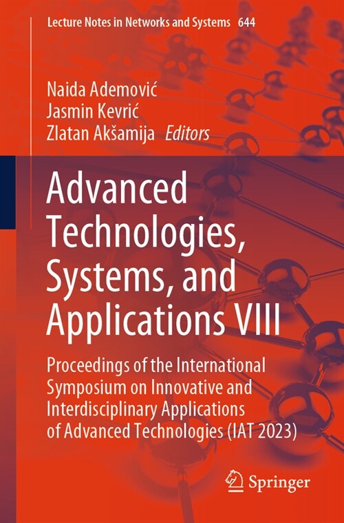 Advanced Technologies, Systems, and Applications VIII: Proceedings of the International Symposium on Innovative and Interdisciplinary Applications of (Paperback, 2023)