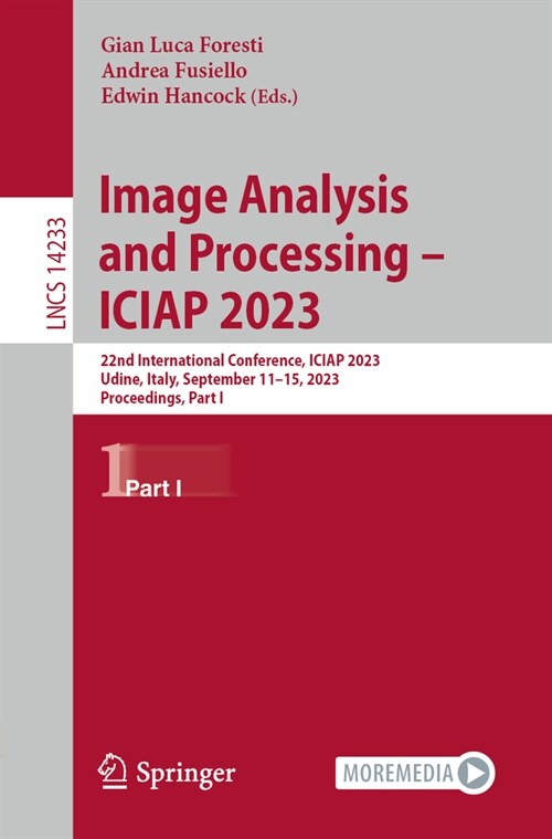 Image Analysis and Processing - Iciap 2023: 22nd International Conference, Iciap 2023, Udine, Italy, September 11-15, 2023, Proceedings, Part I (Paperback, 2023)