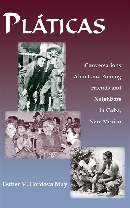 Platicas: Conversations About and Among Friends and Neighbors in Cuba, New Mexico (Hardcover)