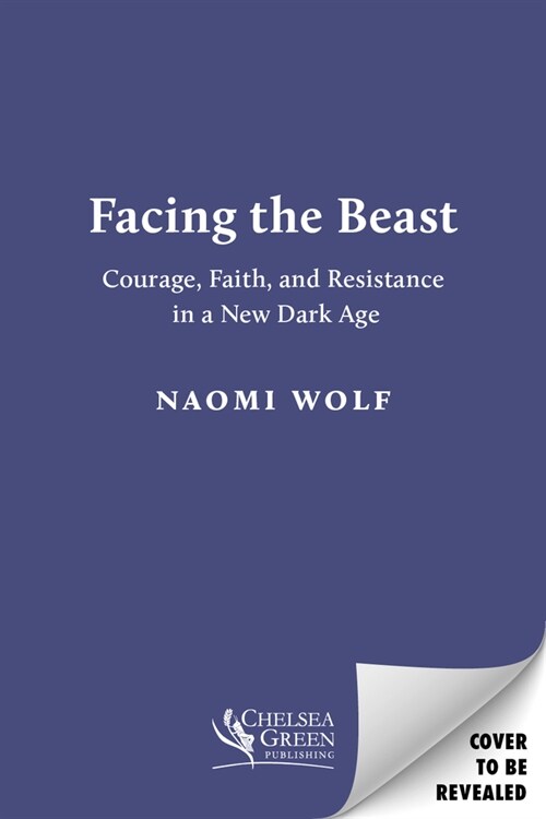 Facing the Beast: Courage, Faith, and Resistance in a New Dark Age (Paperback)