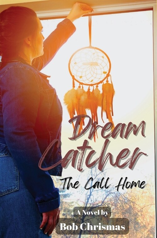 Dream Catcher: The Call Home (Hardcover)
