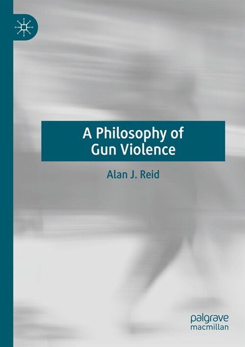 A Philosophy of Gun Violence (Paperback, 2022)