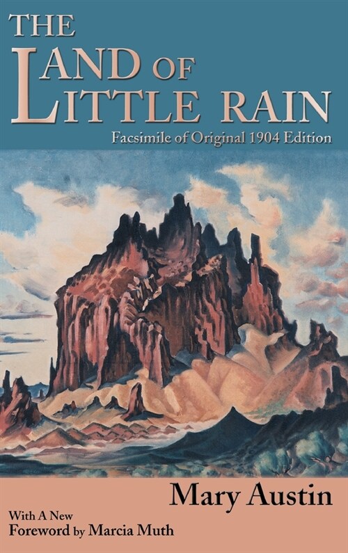 The Land of Little Rain: Facsimile of original 1904 edition (Hardcover)