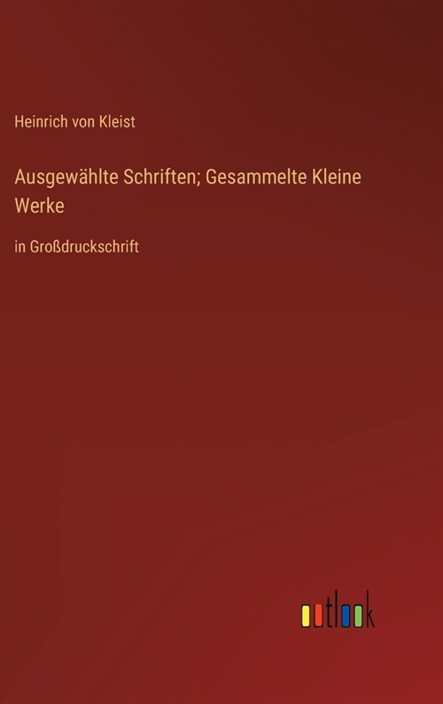 Ausgew?lte Schriften; Gesammelte Kleine Werke: in Gro?ruckschrift (Hardcover)