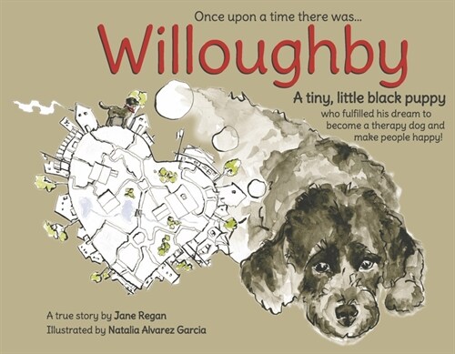 Once Upon a Time There Was...Willoughby: A Tiny, Little Black Puppy Who Fulfilled His Dream to Become a Therapy Dog and Make People Happy! (Paperback)