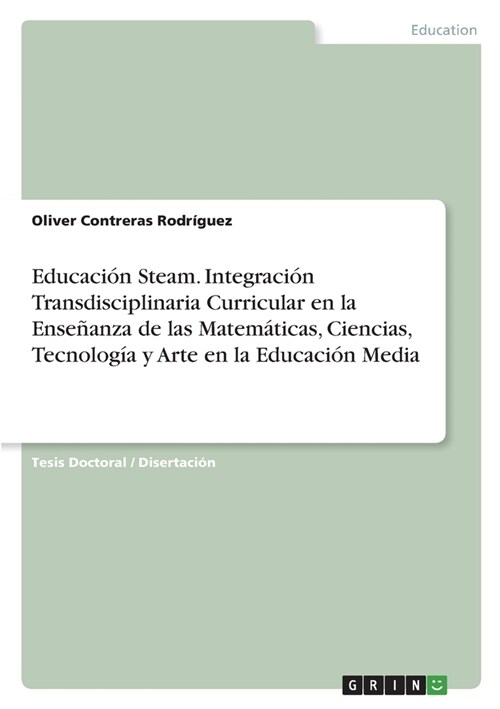 Educaci? Steam. Integraci? Transdisciplinaria Curricular en la Ense?nza de las Matem?icas, Ciencias, Tecnolog? y Arte en la Educaci? Media (Paperback)