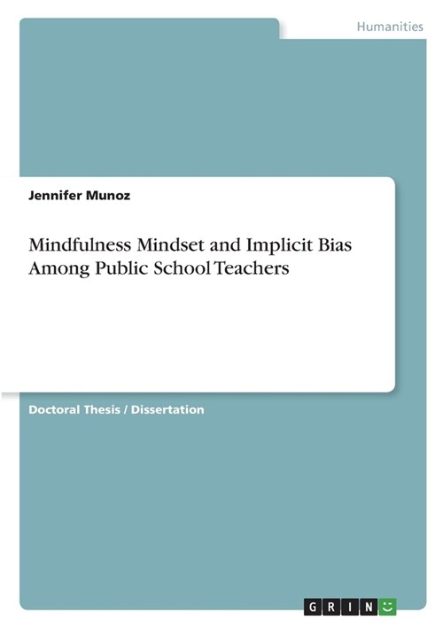 Mindfulness Mindset and Implicit Bias Among Public School Teachers (Paperback)