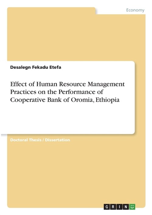 Effect of Human Resource Management Practices on the Performance of Cooperative Bank of Oromia, Ethiopia (Paperback)
