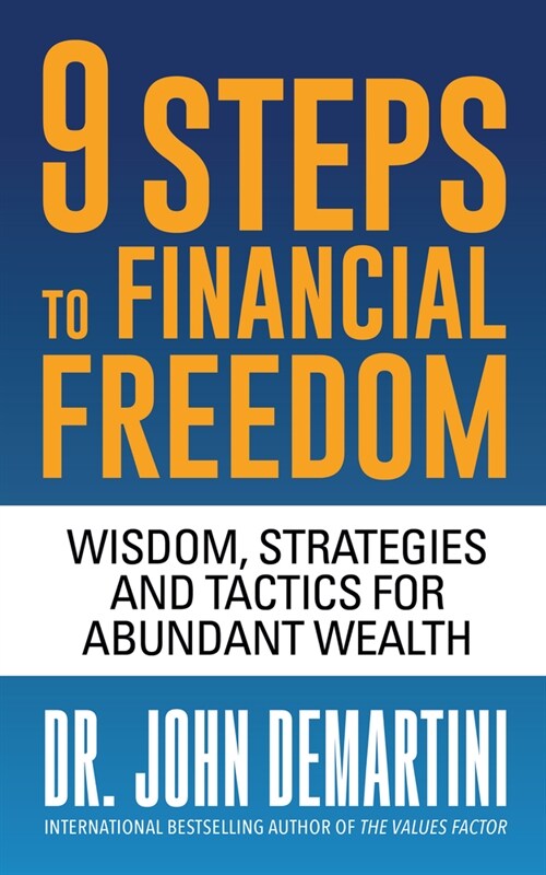 9 Steps to Financial Freedom: Wisdom, Strategies and Tactics for Abundant Wealth (Paperback)