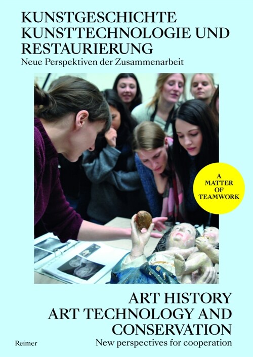Kunstgeschichte, Kunsttechnologie Und Restaurierung / Art History Art Technology and Conservation: Neue Perspektiven Der Zusammenarbeit: Eine Einfuhru (Paperback)
